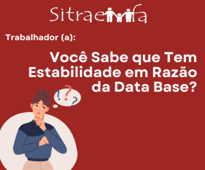 Trabalhador da Rede Parceira: Você sabe que tem estabilidade em razão da Data Base?